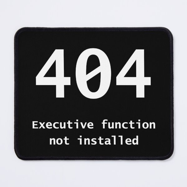 Item preview, 404 Executive Function Not Installed - Funny ADHD AuDHD Design Neurodivergent Humor designed and sold by Neurospicy Trolls.