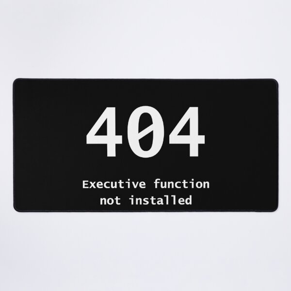 Item preview, 404 Executive Function Not Installed - Funny ADHD AuDHD Design Neurodivergent Humor designed and sold by Neurospicy Trolls.