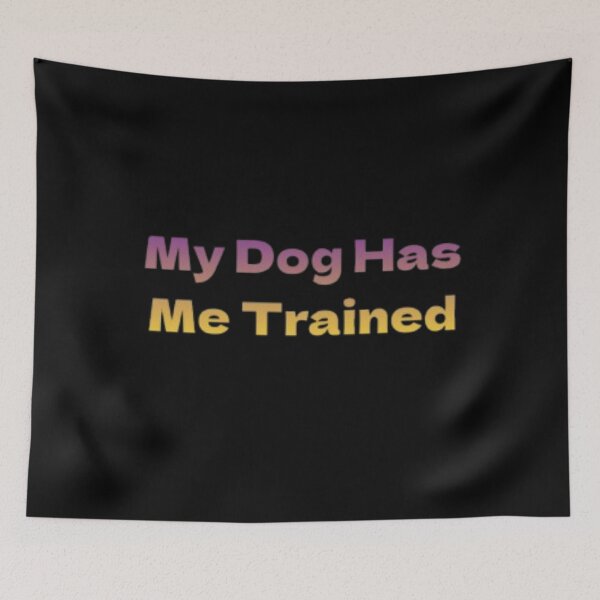 Item preview, My Dog Has Me Trained pet owner designed and sold by JonHenr.
