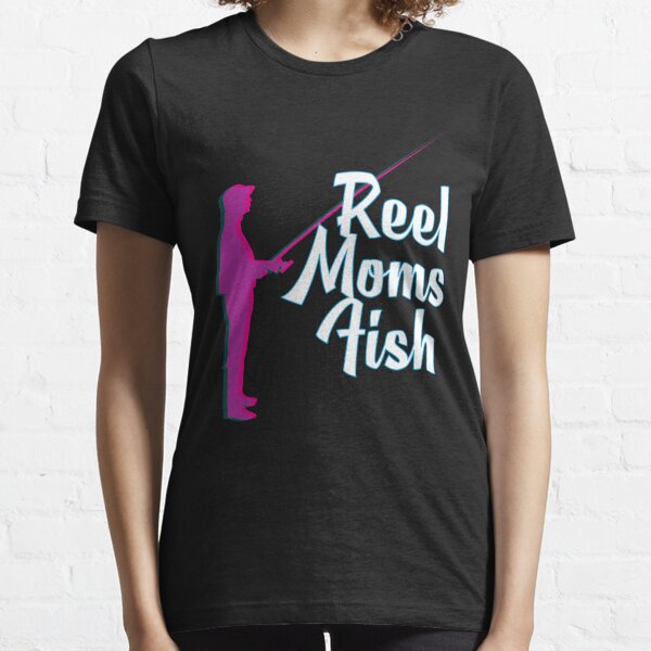 Reel Moms Fish T-Shirts for Sale