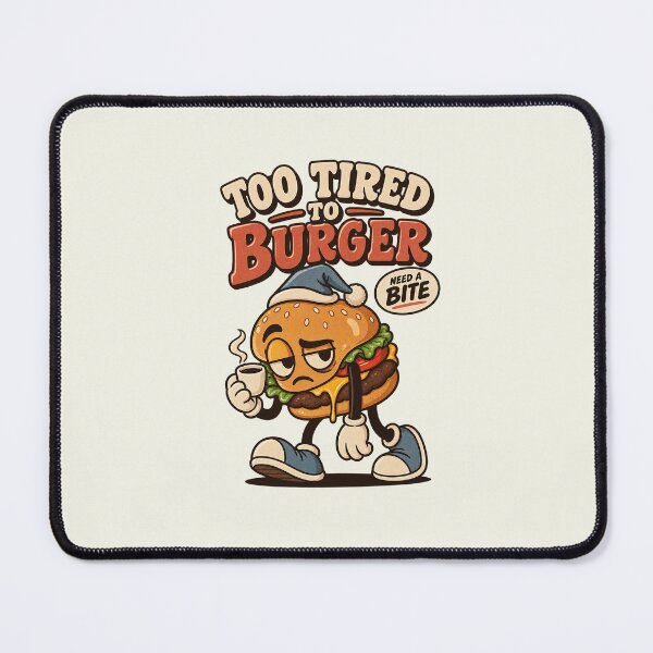 Item preview, Too Tired to Burger designed and sold by HoopeStylee.