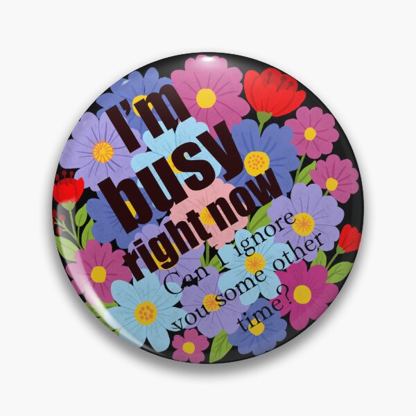 Item preview, I’m Busy Right Now – Humorous Floral Quote  designed and sold by Shimmersnap.