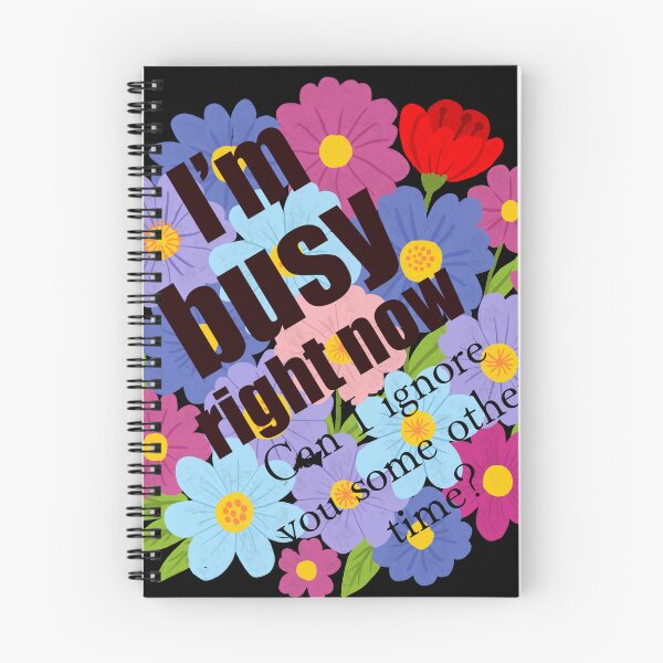 Item preview, I’m Busy Right Now – Humorous Floral Quote  designed and sold by Shimmersnap.