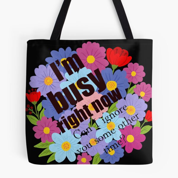 Item preview, I’m Busy Right Now – Humorous Floral Quote  designed and sold by Shimmersnap.