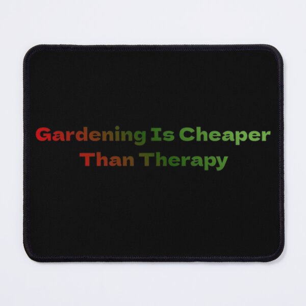 Item preview, Gardening Is Cheaper Than Therapy gardeners designed and sold by JonHenr.