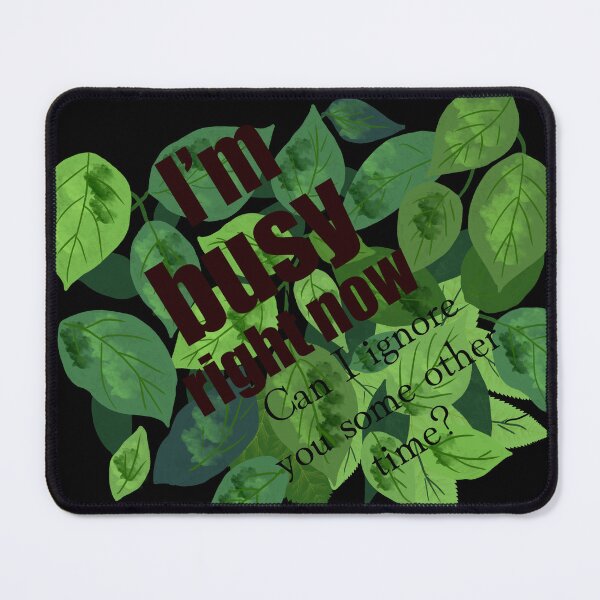 Item preview, I’m Busy Right Now – Humorous Green Leaf Illustration designed and sold by Shimmersnap.