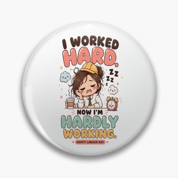 Item preview, I Worked Hard Now I'm Hardly Working Funny Labour Day Kawaii designed and sold by InspiredCreatives.