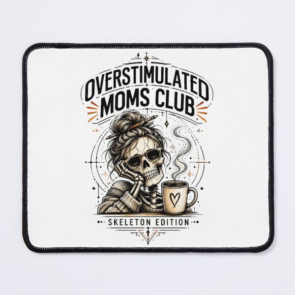 Item preview, Overstimulated Moms Club Skeleton Coffee Art Dark Humor Mom Gift for Moms designed and sold by Nightarel.