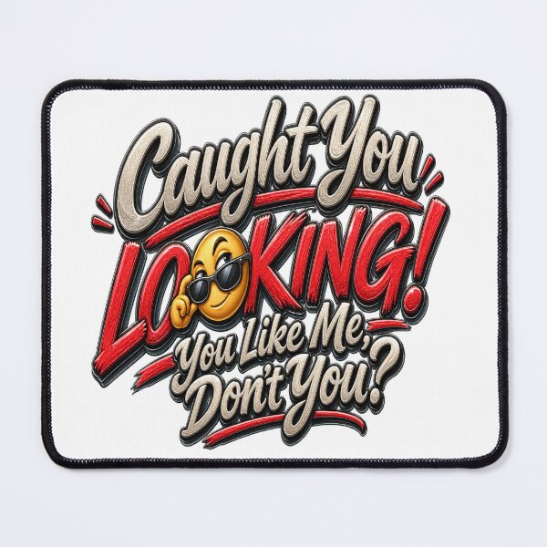 Item preview, Caught You Looking! You Like Me, Don’t You? designed and sold by Strongermind.