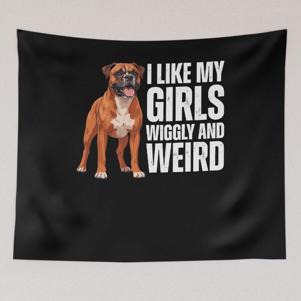 Item preview, I Like My Girls Wiggly And Weird Boxer Dog designed and sold by ShirTomDesigns.