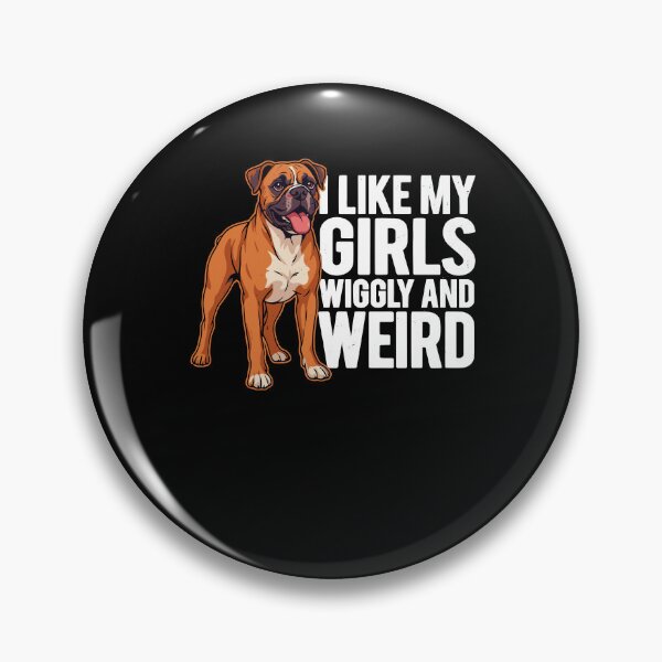 Item preview, I Like My Girls Wiggly And Weird Funny Boxer Dog designed and sold by ShirTomDesigns.