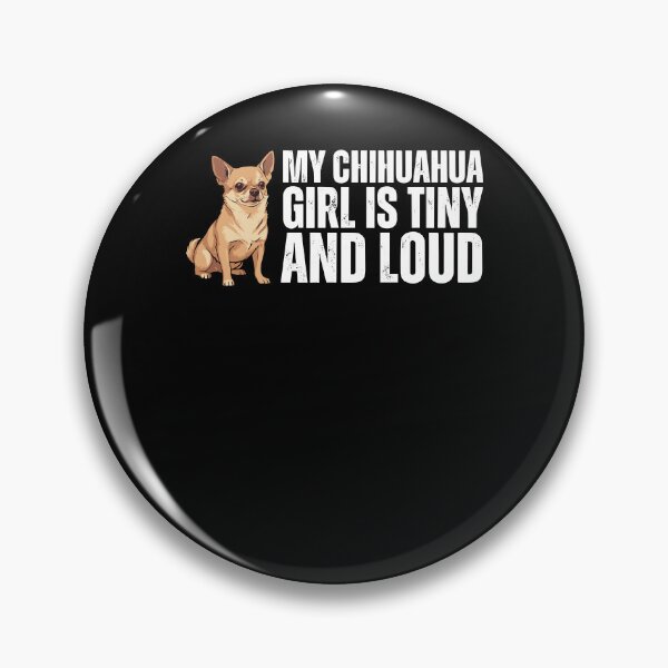 Item preview, My Chihuahua Girl Is Tiny And Loud Dog Joke designed and sold by ShirTomDesigns.