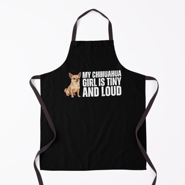 Item preview, My Chihuahua Girl Is Tiny And Loud Dog Joke designed and sold by ShirTomDesigns.