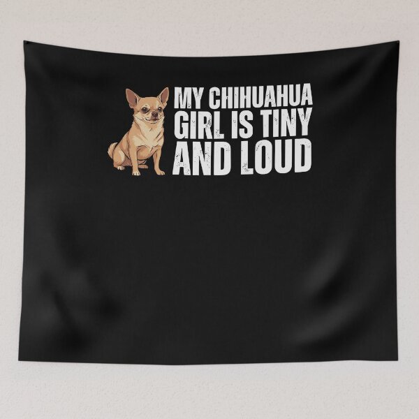 Item preview, My Chihuahua Girl Is Tiny And Loud Dog Joke designed and sold by ShirTomDesigns.