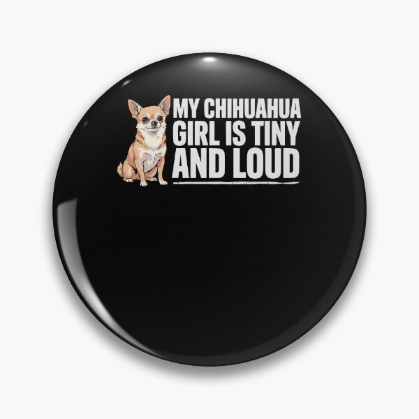 Item preview, My Chihuahua Girl Is Tiny And Loud Dog Humor designed and sold by ShirTomDesigns.