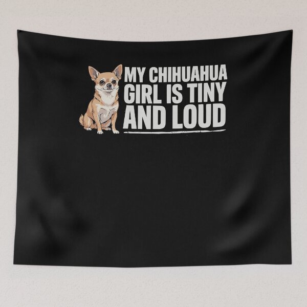 Item preview, My Chihuahua Girl Is Tiny And Loud Dog Humor designed and sold by ShirTomDesigns.