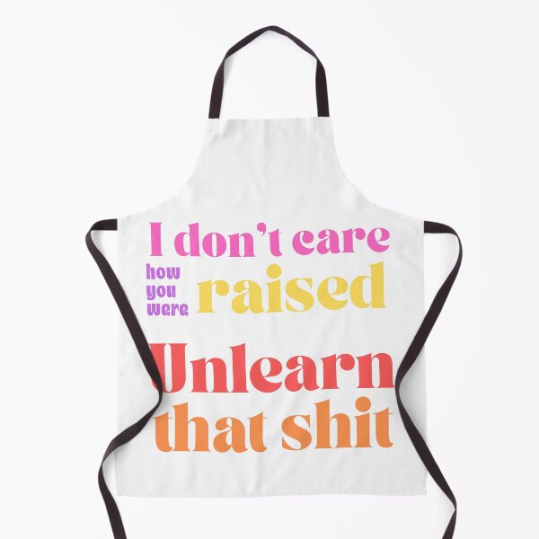 Item preview, I Don't Care How You Were Raised Unlearn That Shit - Healing Quote designed and sold by Neurospicy Trolls.