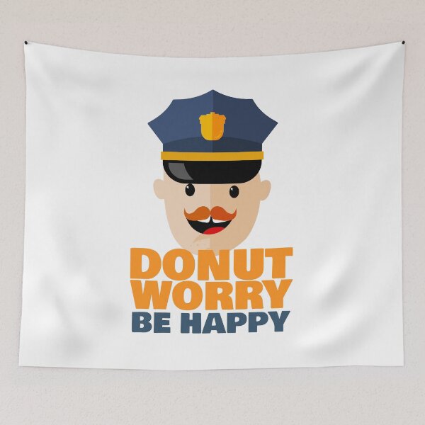 Item preview, Donut Worry Be Happy – Funny Police Officer Pun Quote designed and sold by chaaval.