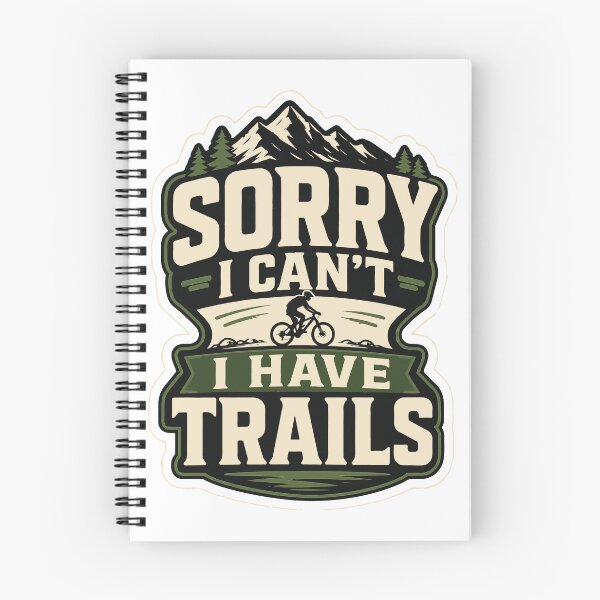 Item preview, Sorry I Can't Have Trails designed and sold by SingleTrackes.