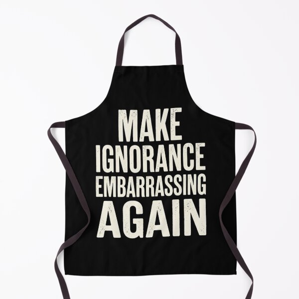 Item preview, Make Ignorance Embarrassing Again designed and sold by Zbixu.