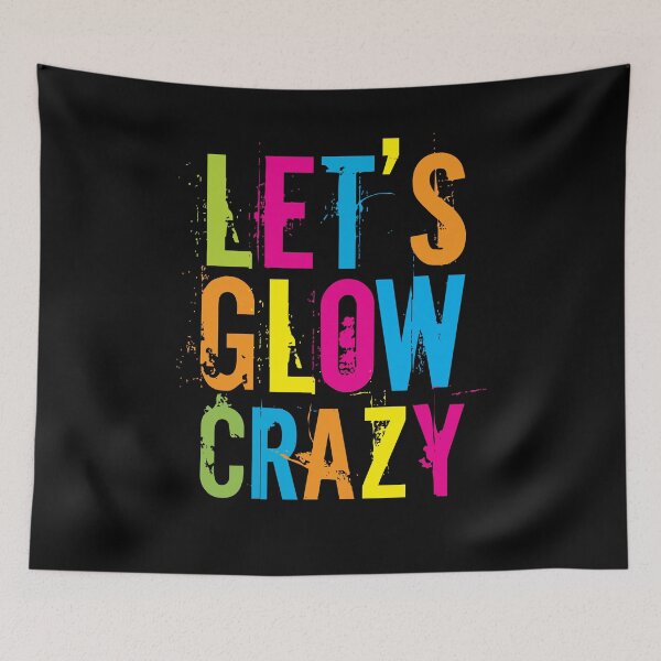 Item preview, Let's Glow Crazy designed and sold by Kieran Abbott.