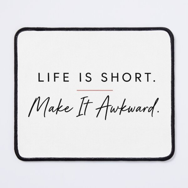 Item preview, Life Is Short Make It Awkward designed and sold by MadcapPrints.