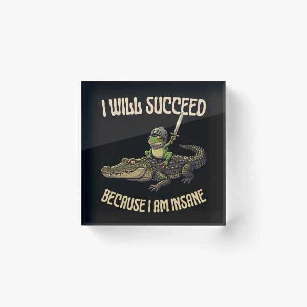 Item preview, Will Succeed Because I Am Insane Funny Knight Frog Riding Crocodile designed and sold by LeSoniPapaPrint.
