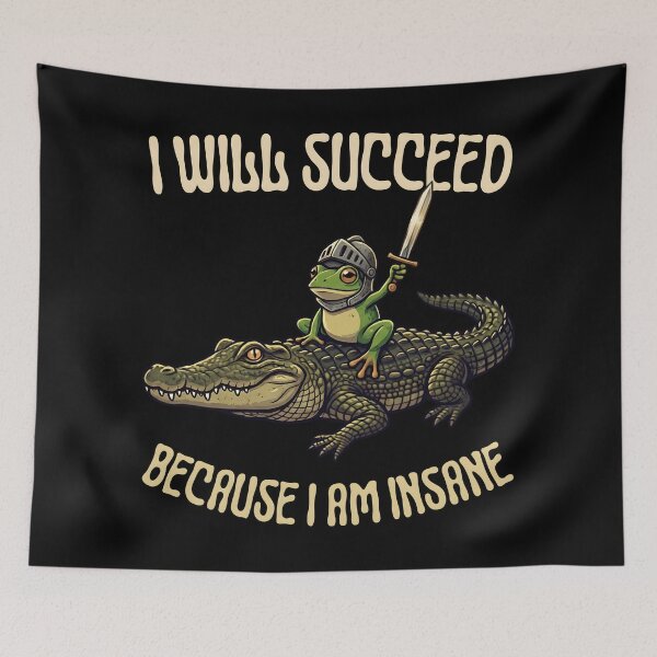 Item preview, Will Succeed Because I Am Insane Funny Knight Frog Riding Crocodile designed and sold by LeSoniPapaPrint.