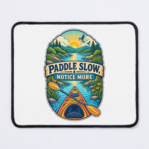 Item preview, Paddle Slow Notice More Kayaking Adventure Art designed and sold by CheerfulNest.