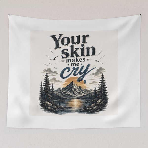 Item preview, Your Skin Makes Me Cry – Mountain Sunset designed and sold by Strongermind.