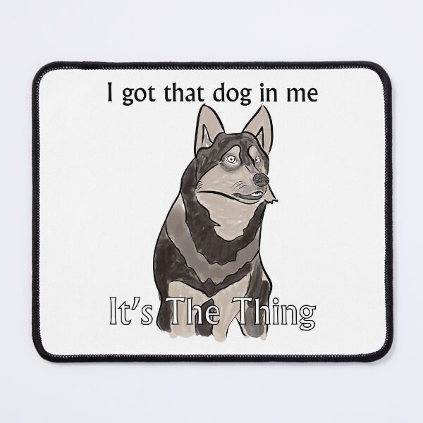Item preview, Got that dog in me designed and sold by ink-and-onyx.