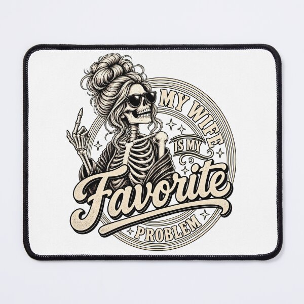Item preview, My Wife Is My Favorite Problem – Funny Gothic Skeleton Wife Humor designed and sold by DijaMar.