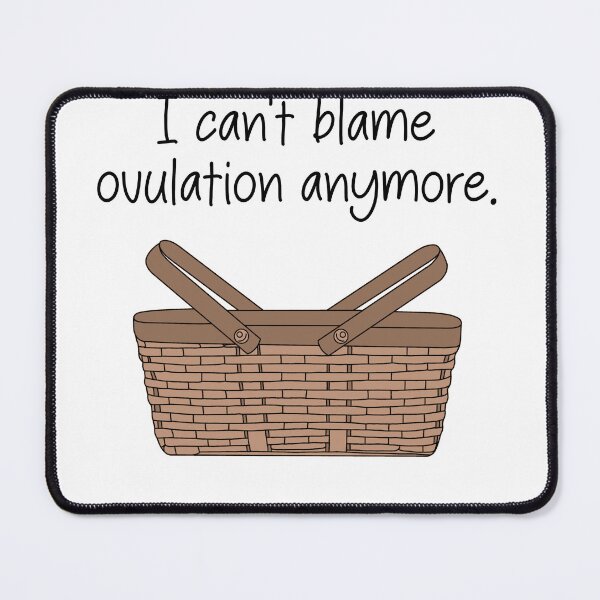 Item preview, I can't blame ovulation anymore- funny wicker basket meme designed and sold by SlimyFish.