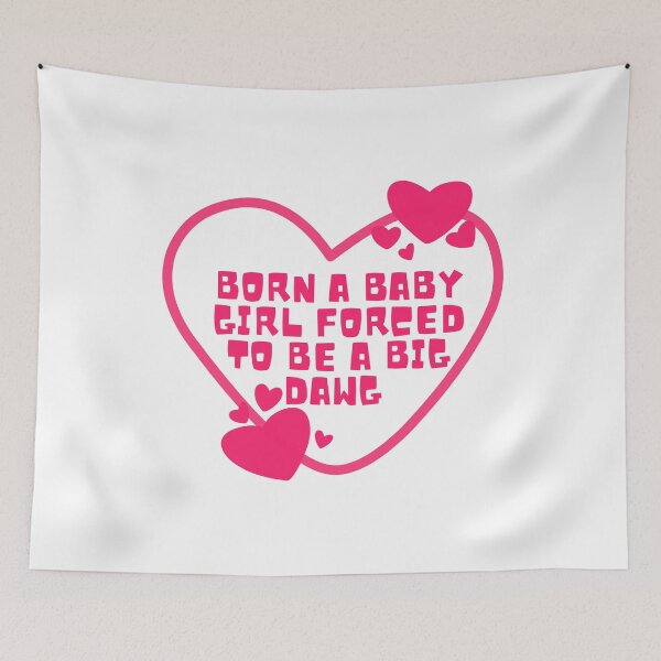 Item preview, born a baby girl forced to be a big dawg designed and sold by Dondonmart.