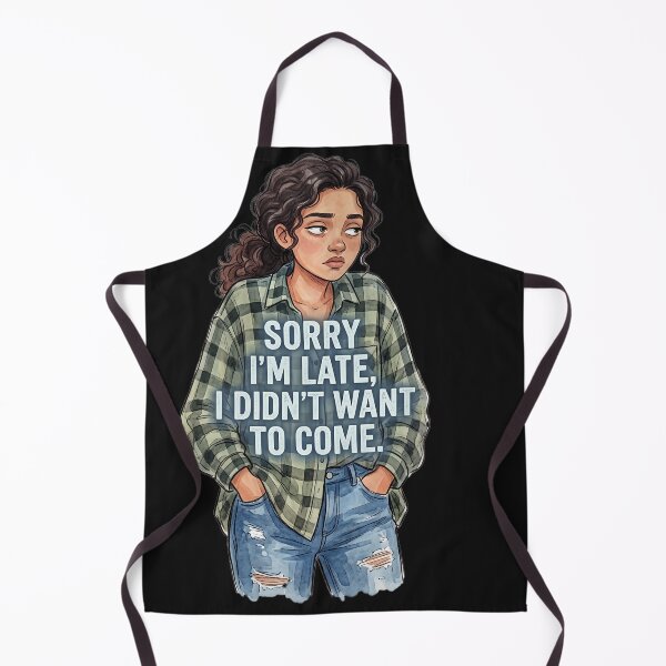 Item preview, SORRY I'M LATE, I DIDN'T WANT TO COME. designed and sold by BestCoolStuff.