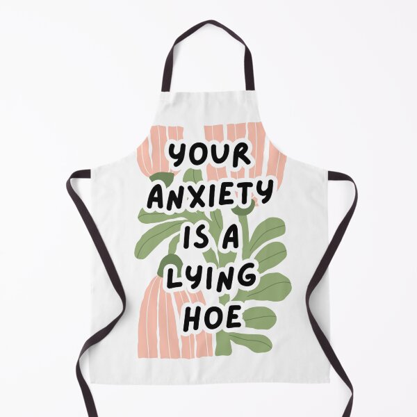 Item preview, Your Anxiety Is A Lying Hoe designed and sold by Dondonmart.