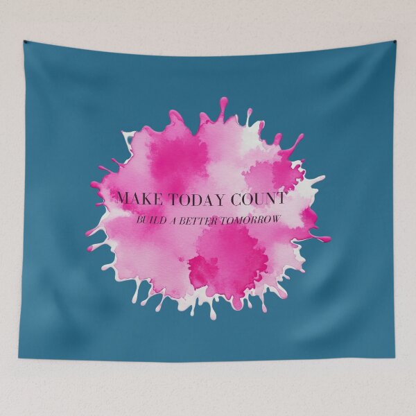 Item preview, Make Today Count – Build a Better Tomorrow Motivational Paint Splatter Design designed and sold by CREATIVE HIVE.