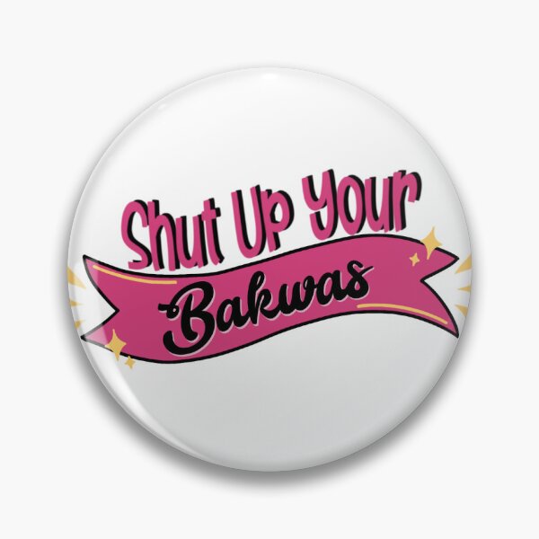 Item preview, Shut up your bakwas designed and sold by The Tsundoku Chronicles .