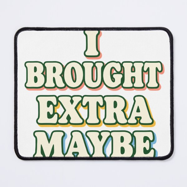 Item preview, I Brought Extra Maybe designed and sold by aihrgdesign.