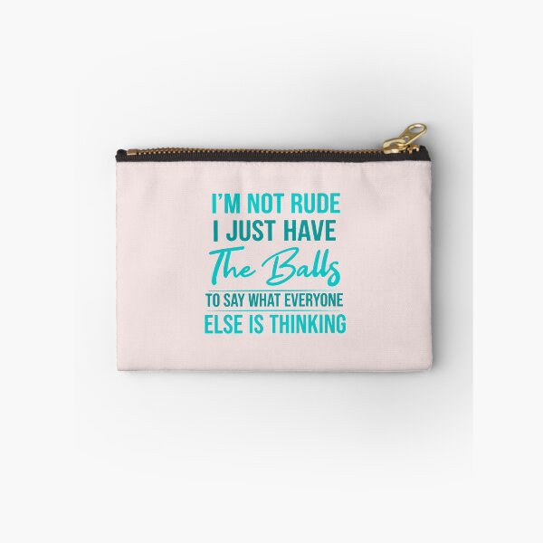Item preview, Im Not Rude I Have The Balls To Say What Everyone Is Thinking designed and sold by ChuyenSuperx.