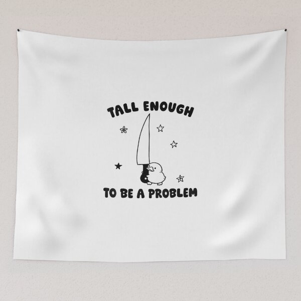 Item preview, Tall Enough To Be A Problem designed and sold by Pixele.