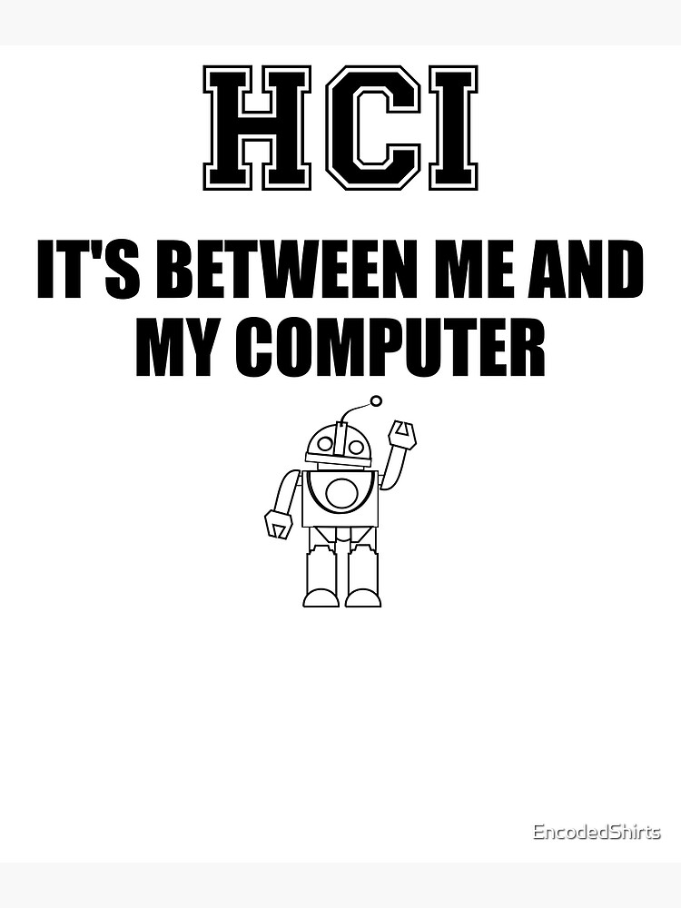 Hci Human Computer Interactions Poster For Sale By Encodedshirts