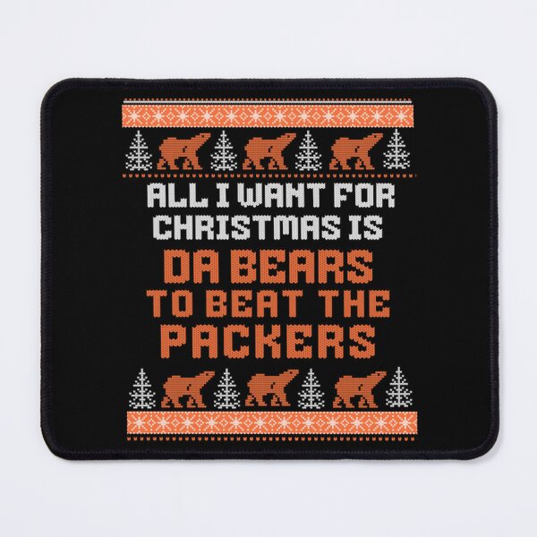 Item preview, All I want for Christmas is Da Bears to beat the Packers designed and sold by RealZack Arcov.