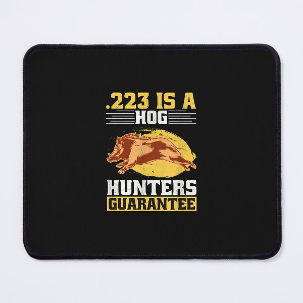 Item preview, .223 Hog Hunters Guarantee Graphic designed and sold by Rodokbdjb.