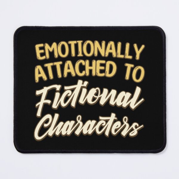 Item preview, Emotionally Attached to Fictional Characters designed and sold by ClementGarcia.