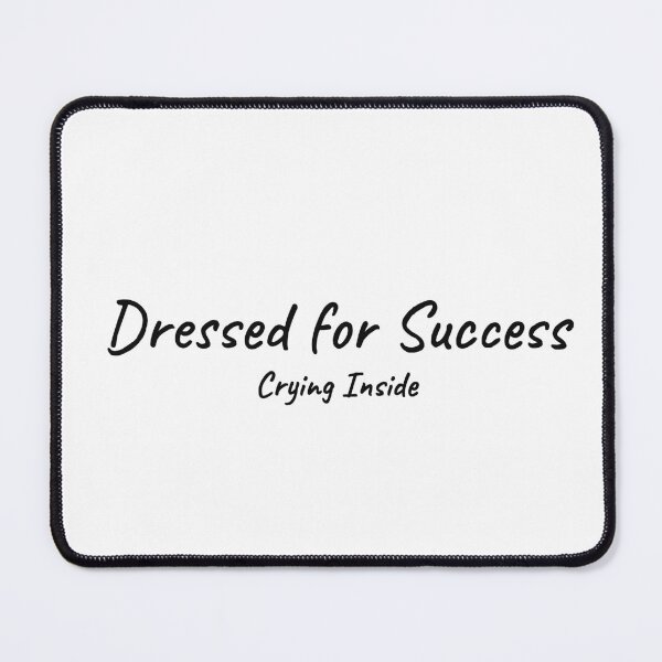 Item preview, Dressed for Success Crying Inside Funny Work Meme Tee designed and sold by low battery meme design.