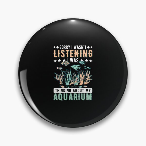 Item preview, Aquarium Humor Sorry I Wasn't Listening Design designed and sold by ohVimaPs.