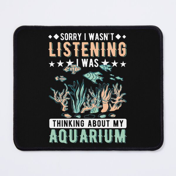 Item preview, Aquarium Humor Sorry I Wasn't Listening Design designed and sold by ohVimaPs.