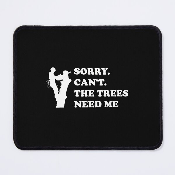Item preview, Arborist Sorry Cant Trees Need Me Tree Care Work designed and sold by ohVimaPs.