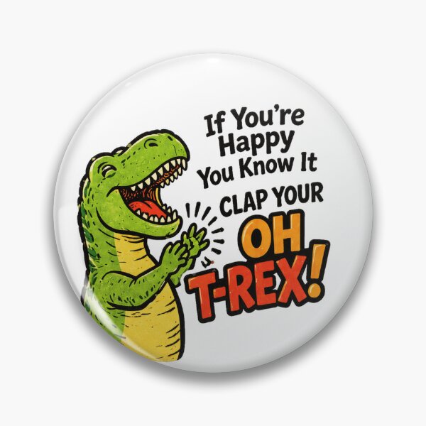Item preview, if youre happy you know it clap your oh t rex designed and sold by maximinano100k.